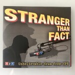 National Public Radio - Stranger Than Fact: Unbelievable News From NPR - CD (USED)