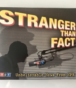 National Public Radio - Stranger Than Fact: Unbelievable News From NPR - CD (USED)