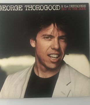 George Thorogood and the Destroyers - Bad To The Bone - Vinyl LP (USED)