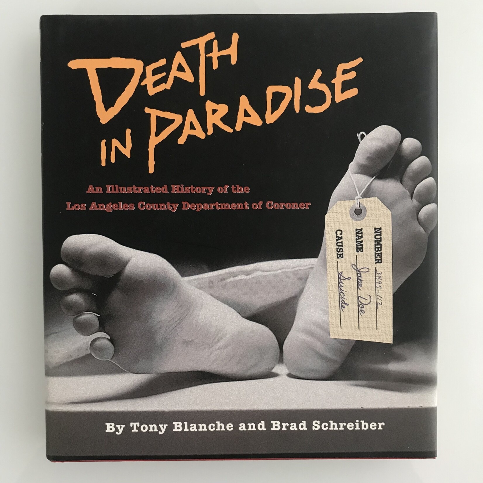 Tony Blanche and Brad Schreiber - Death in Paradise: An Illustrated History of the Los Angeles County Department of Coroner - Hardback (USED)