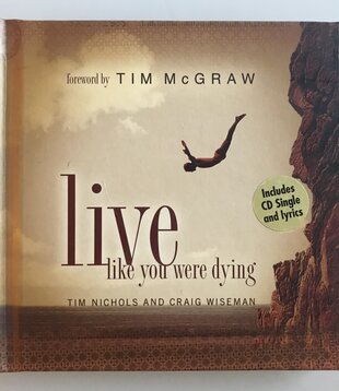 Tim McGraw, Tim Nichols, Craig Wiseman - Live Like You Were Dying - Hardback w/ CD (USED)