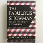 Irving Wallace - The Fabulous Showman: The Life And Tomes Of P.T. Barnum - Hardback (USED)