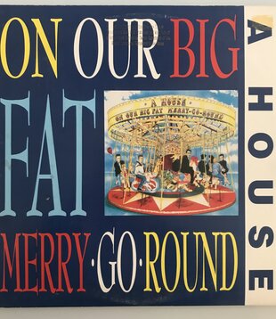 A House - On Our Big Fat Merry Go-Round - Vinyl LP (USED)