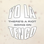 Yo La Tengo - There's A Riot Going On - Vinyl LP (NEW)
