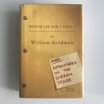 William Goldman - Which Lie Did I Tell? More Adventures In The Screen Trade - Hardback (USED - LN)