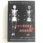 Wesley J. Smith - Culture Of Death - Hardback (USED - LN)