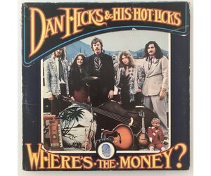Dan Hicks & His Hot Licks - Where's The Money? - Vinyl LP