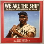 Kadir Nelson - We Are The Ship - Hardback (USED)