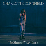 Charlotte Cornfield - The Shape Of Your Name - Vinyl LP (NEW)