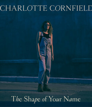 Charlotte Cornfield - The Shape Of Your Name - Vinyl LP (NEW)