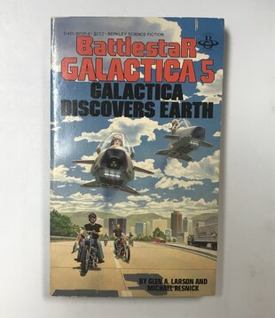 Glen A. Larson, Michael Resnick - Battlestar Galactica 5: Galactica Discovers Earth - Paperback (USED)