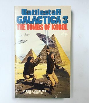 Glen A. Larson, Robert Thurston - Battlestar Galactica 3: The Tombs Of Kobol - Paperback (USED)