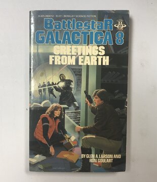 Glen A. Larson, Ron Goulart - Battlestar Galactica 8: Greetings From Earth - Paperback (USED)