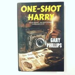 Gary Phillips - One-Shot Harry - Hardback (USED 2022)