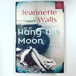 Jeannette Walls - Hang The Moon - Hardback (USED APR 2023)