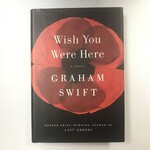 Graham Swift - Wish You Were Here - Hardback (USED)