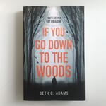 Seth C. Adams - If You Go Down To The Woods - Paperback (USED)