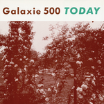 Galaxie 500 - Today - Vinyl LP (NEW)