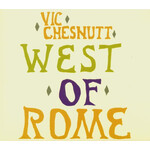 Vic Chesnutt - West Of Rome - NW5149 - Vinyl LP (NEW)
