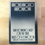 Michelangelo Antonioni - That Bowling Alley On The Tiber: Tales Of A Director - Paperback (USED)