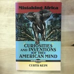 Westview Curtis Keim - Mistaking Africa: Curiosities And Inventions Of The American Mind - Paperback (USED)