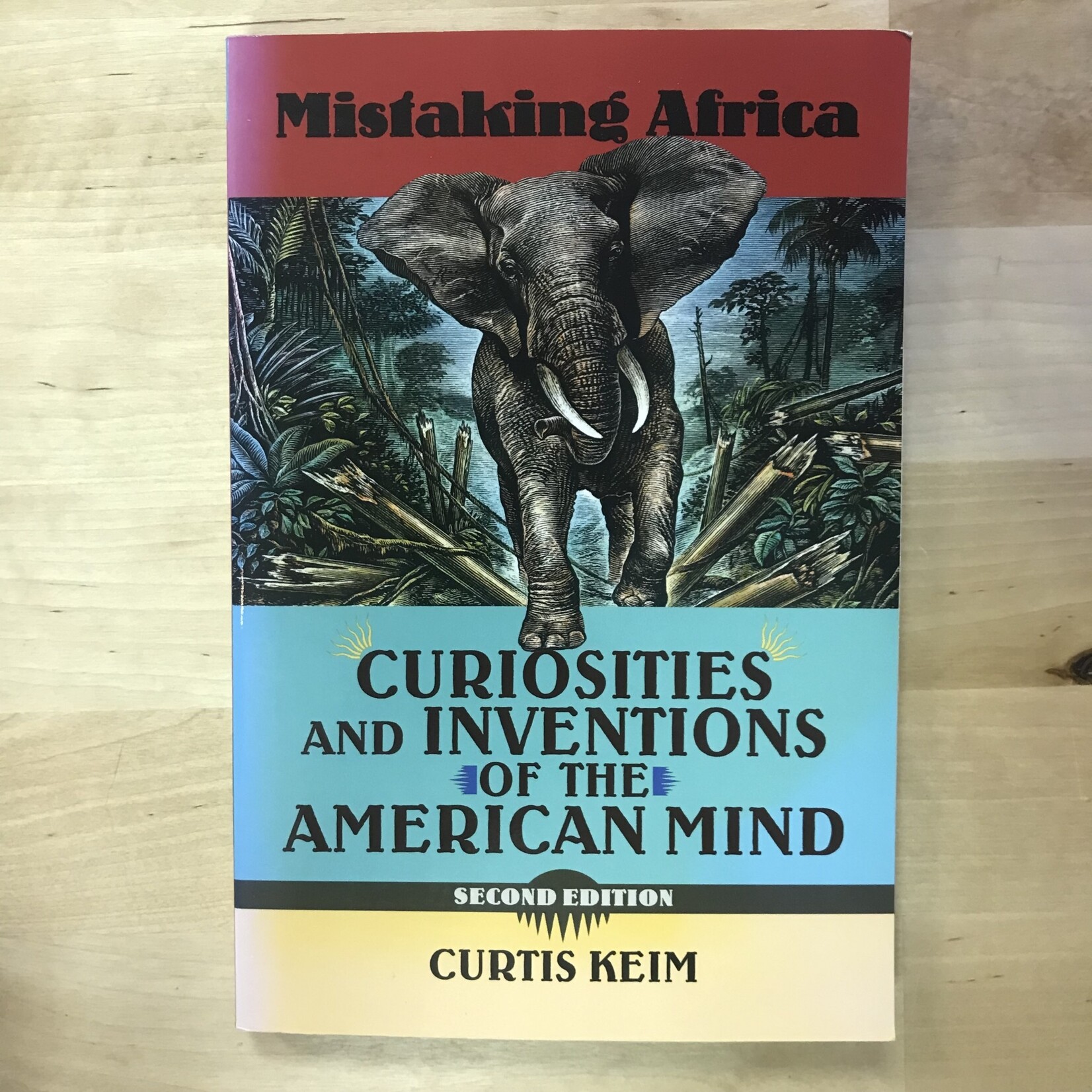 Curtis Keim - Mistaking Africa: Curiosities And Inventions Of The American Mind - Paperback (USED)