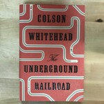 Colson Whitehead - The Underground Railroad - Hardback (USED - FE)