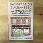 Micheline Maynard - Satisfaction Guaranteed: How Zingerman’s Built A Corner Deli Into A Global Food Community - Hardback (USED)