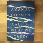 Amanda Gorman - Call Us What We Carry - Hardback (NEW)