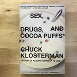 Chuck Klosterman - Sex, Drugs, And Cocoa Puffs* - Paperback (USED)