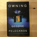George Pelecanos - Owning Up - Hardback (NEW)