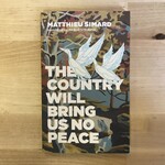 Matthieu Simard - The Country Will Bring Us No Peace - Paperback (NEW)