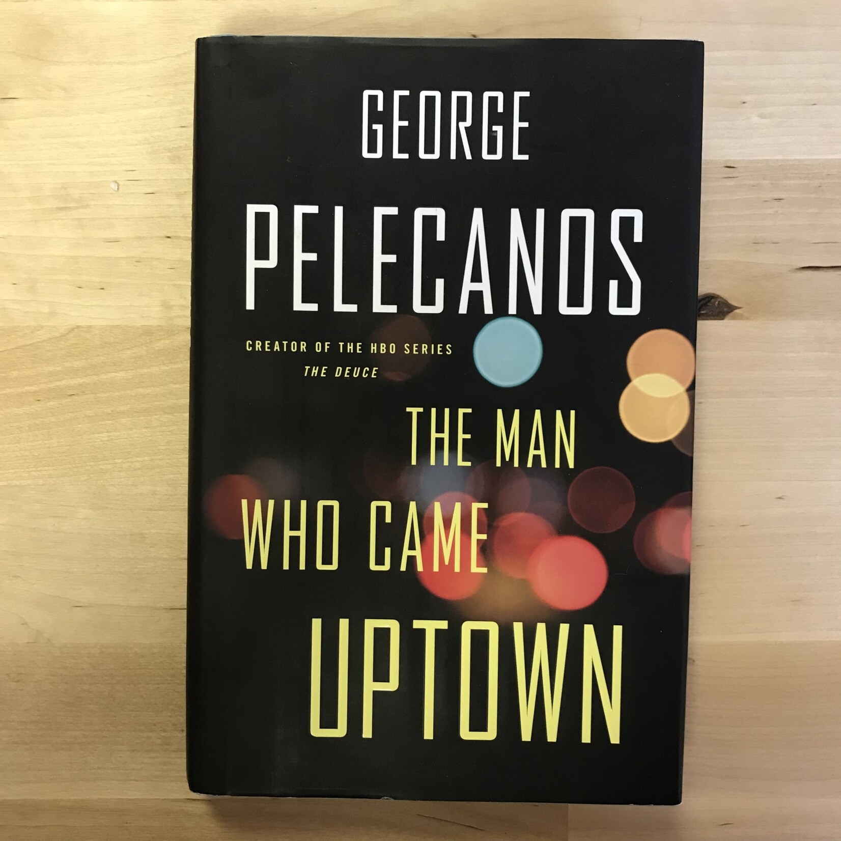 George Pelecanos - The Man Who Came Uptown - Hardback (USED)