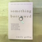 Emily Giffin - Something Borrowed - Paperback (USED)