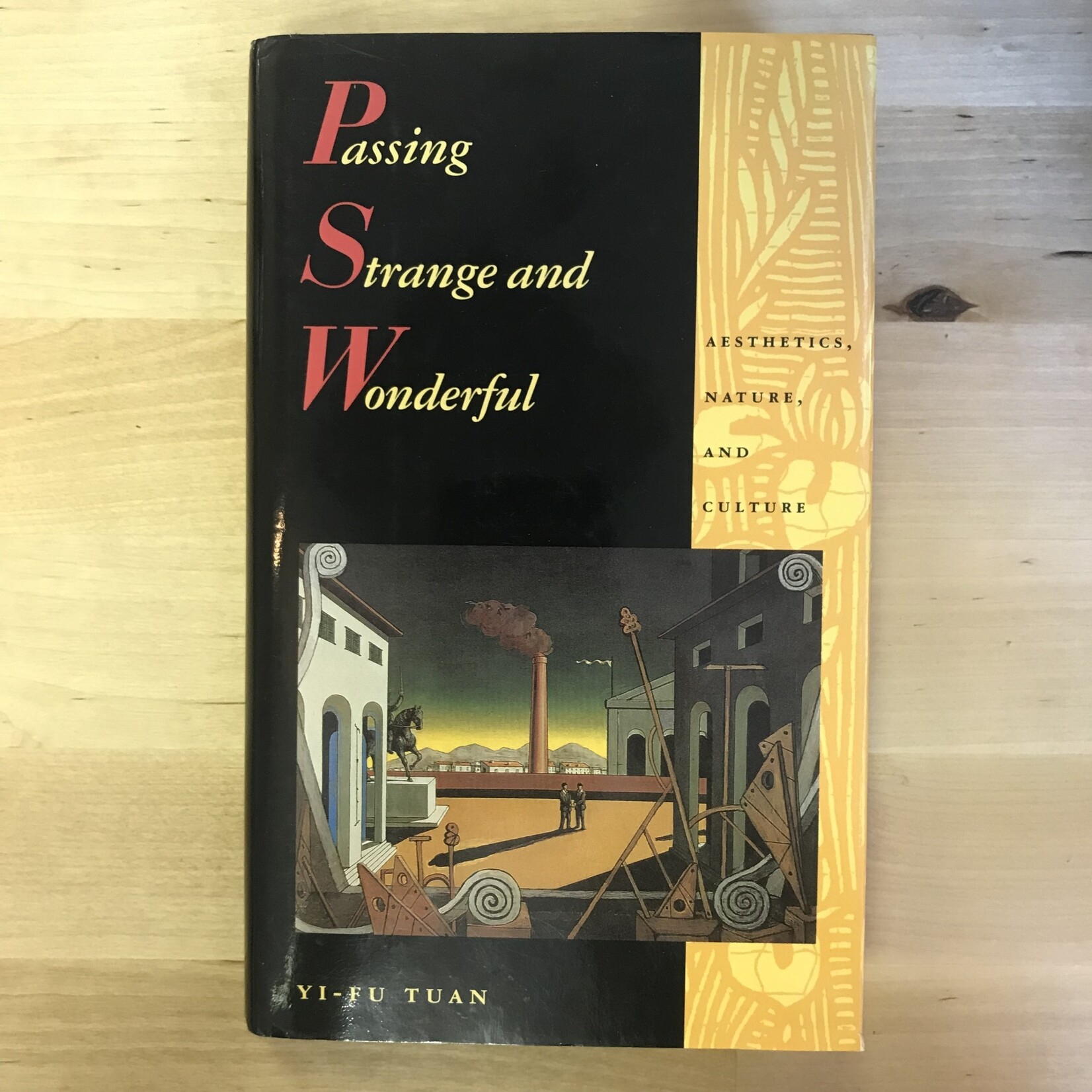 Yi-Fu Tuan - Passing Strange And Wonderful: Aesthetics, Nature, And Culture - Hardback (USED)