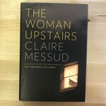 Claire Messud - The Woman Upstairs - Hardback (USED)