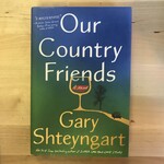 Gary Shteyngart - Our Country Friends - Hardback (USED)