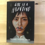 Trang Thanh Tran - She Is A Haunting - Hardback (USED)