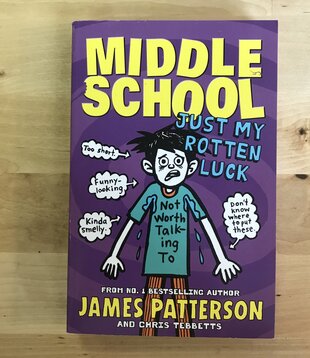 James Patterson, Chris Tebbetts - Middle School: Just My Rotten Luck - Paperback (USED)