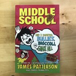 James Patterson, Chris Tebbetts - Middle School: How I Survived Bullies, Broccoli, And Snake Hill - Paperback (USED)