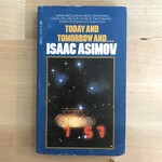 Isaac Asimov - Today And Tomorrow And … - Paperback (USED - 5DB)