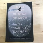 Zia Haider Rahman - In The Light Of What We Know - Paperback (USED)