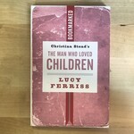 Lucy Ferriss - Christina Stead’s The Man Who Loved Children: Bookmarked (Advance Reader) - Paperback (USED)