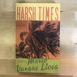 Mario Vargas Llosa - Harsh Times - Paperback (USED)
