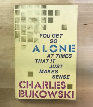 Charles Bukowski - You Get So Alone At Times That It Just Makes Sense - Paperback (USED)
