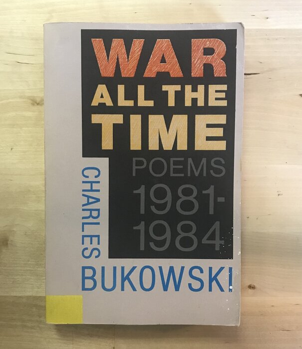 Charles Bukowski - War All The Time: Poems 1981-1984 - Paperback (USED)
