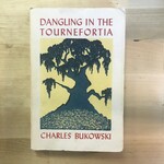 Charles Bukowski - Dangling In The Tournefortia - Paperback (USED)