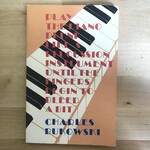 Charles Bukowski - Play The Piano Like A Percussion Instrument … - Paperback (USED)