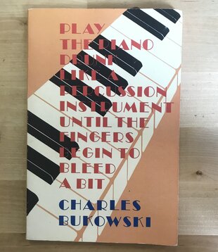 Charles Bukowski - Play The Piano Like A Percussion Instrument … - Paperback (USED)