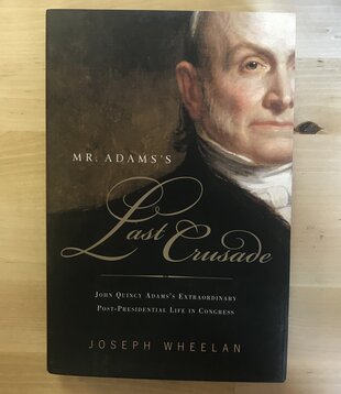 Jospeh Wheelan - Mr. Adams’s Last Crusade - Hardback (USED)